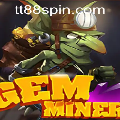 Exploring GemMiner: A Unique Fusion of Strategy and Adventure with TT88