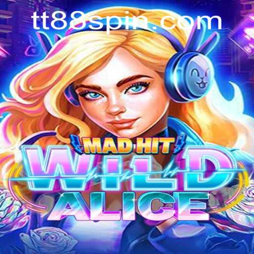 MadHitWildAlice: A Thrilling Game Adventure with TT88